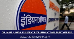 Oil India Junior Assistant Recruitment 2021 Apply Online 