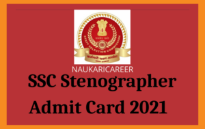 SSC Stenographer Admit Card 2021 